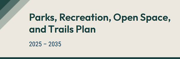 Parks, Recreation, Open Space, and Trails Plan